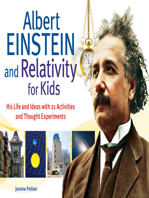 Title details for Albert Einstein and Relativity for Kids by Jerome Pohlen - Available